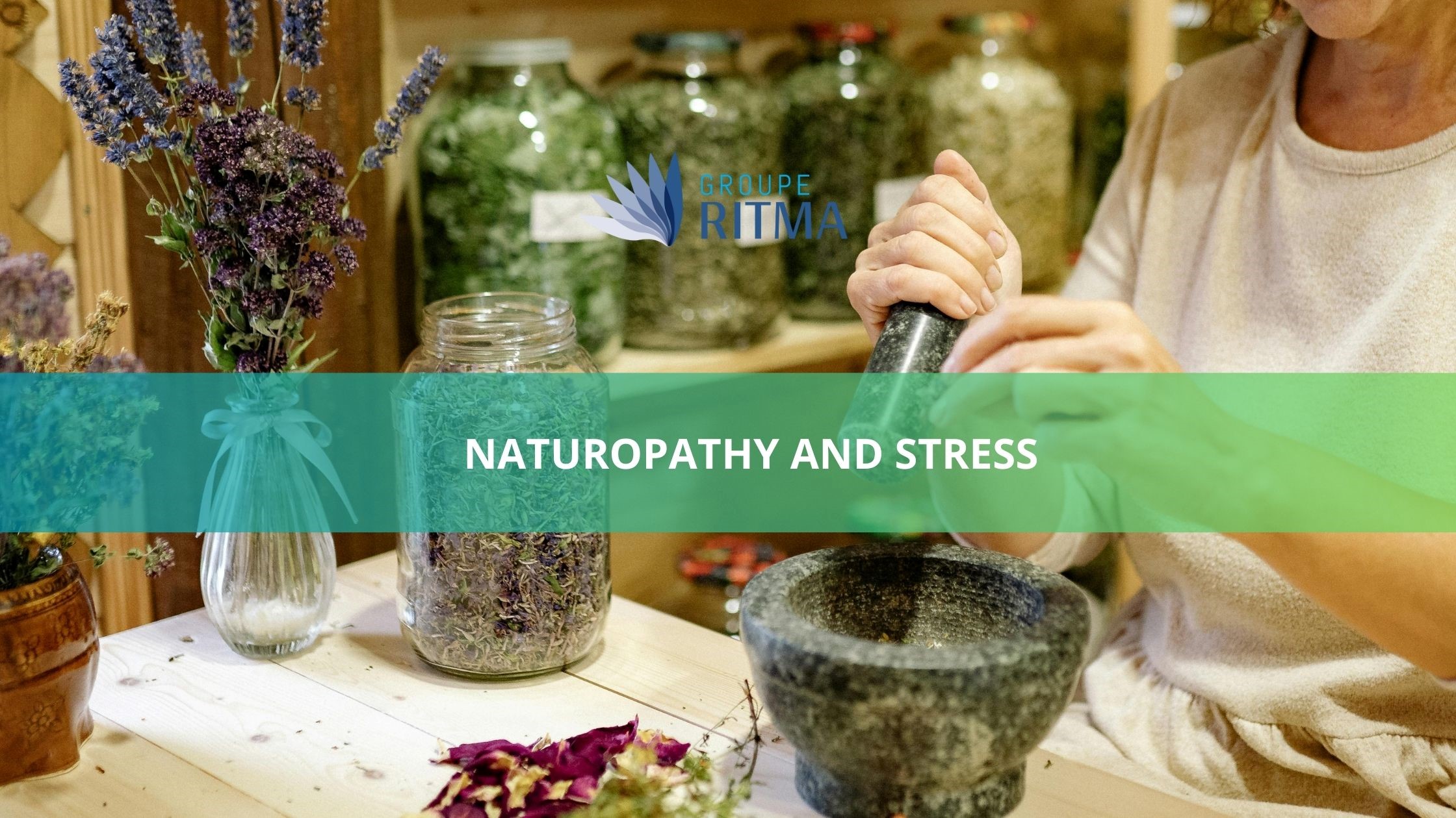 Naturopathy and Stress: When One Tackles the Other