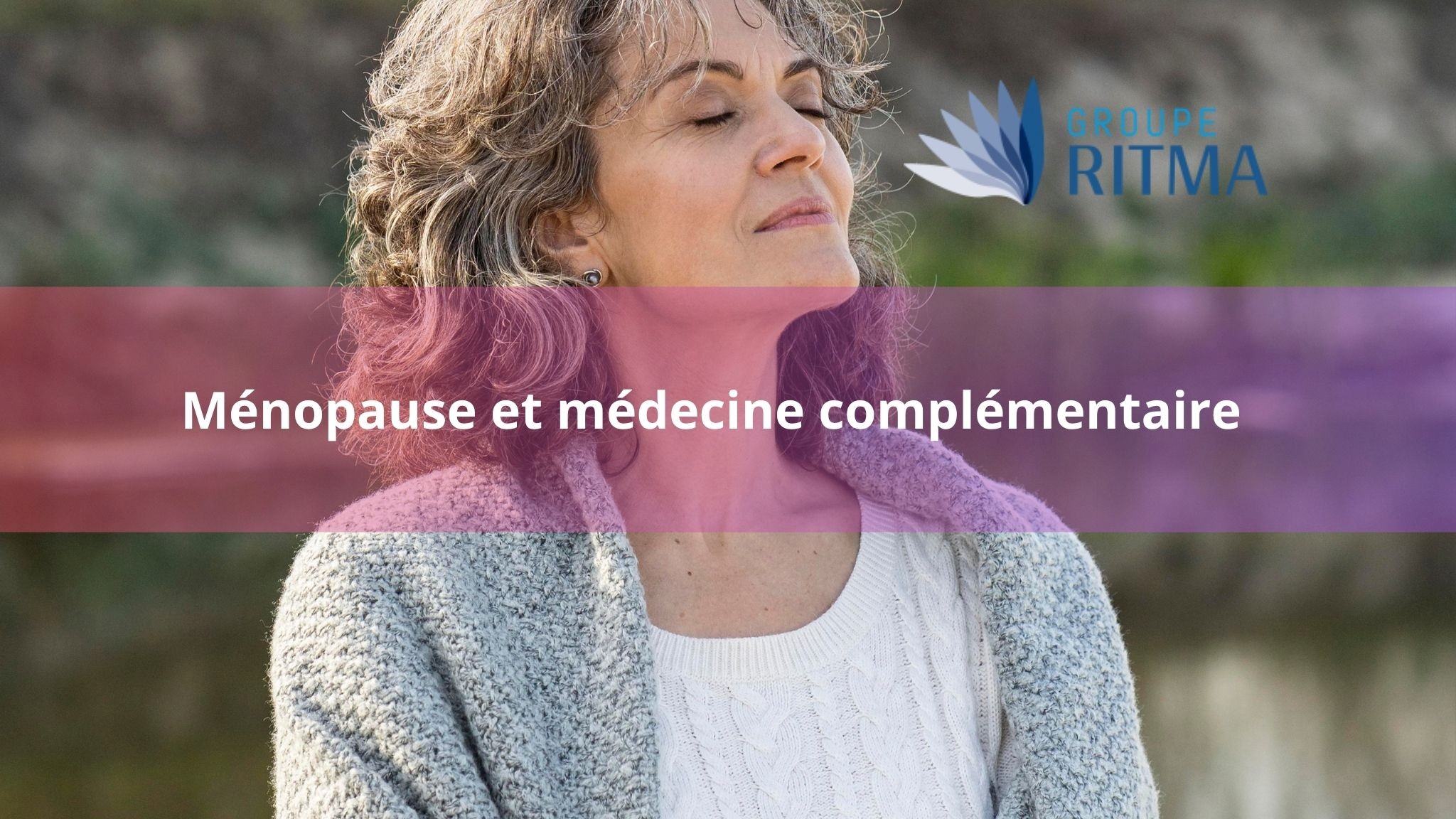 Ménopause et médecines complémentaires