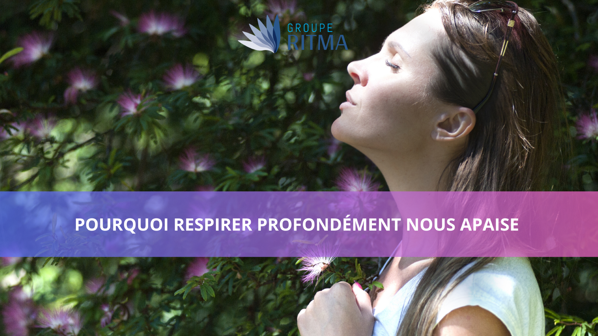 Pourquoi respirer profondément nous apaise