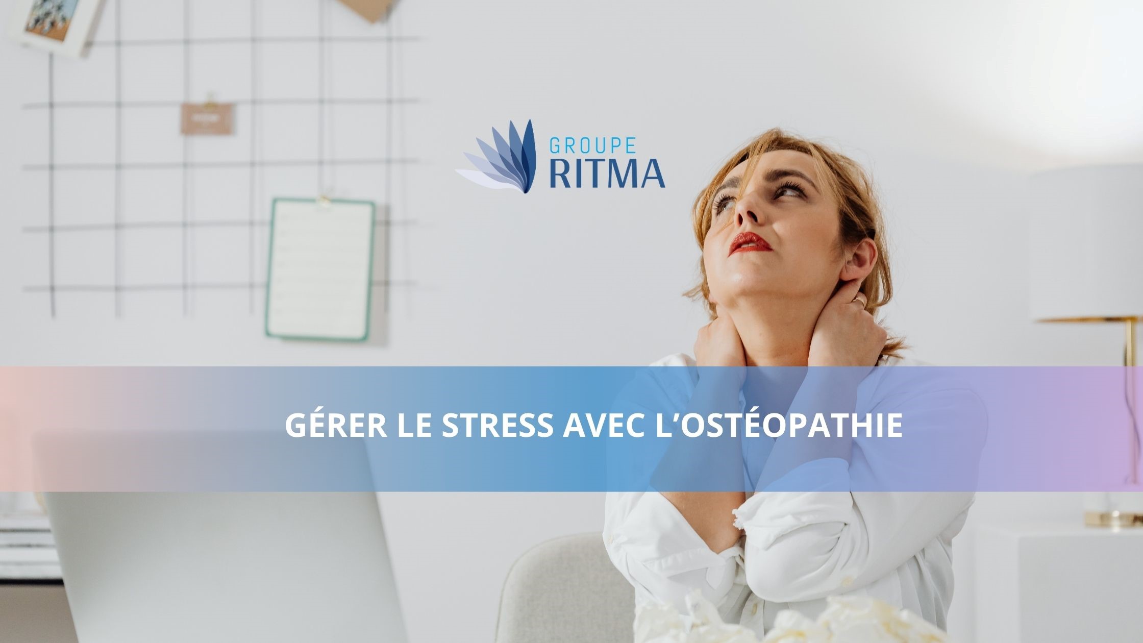 Gérer le stress avec l’ostéopathie : une approche globale et complémentaire